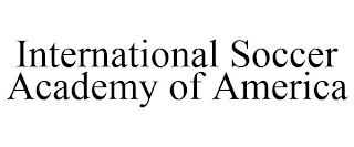 INTERNATIONAL SOCCER ACADEMY OF AMERICA