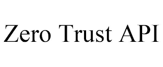 ZERO TRUST API