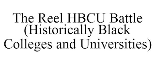 THE REEL HBCU BATTLE (HISTORICALLY BLACK COLLEGES AND UNIVERSITIES)