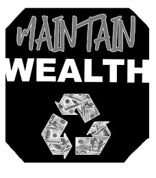 MAINTAIN WEALTH