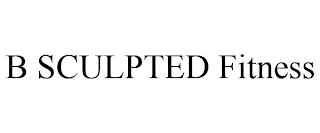 B SCULPTED FITNESS