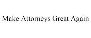 MAKE ATTORNEYS GREAT AGAIN