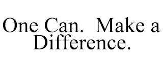 ONE CAN. MAKE A DIFFERENCE.