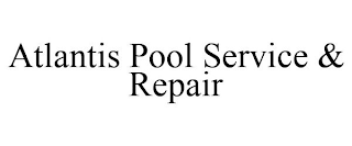 ATLANTIS POOL SERVICE & REPAIR
