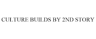 CULTURE BUILDS BY 2ND STORY