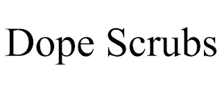 DOPE SCRUBS