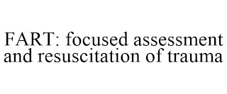 FART: FOCUSED ASSESSMENT AND RESUSCITATION OF TRAUMA