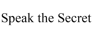 SPEAK THE SECRET