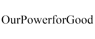 OURPOWERFORGOOD