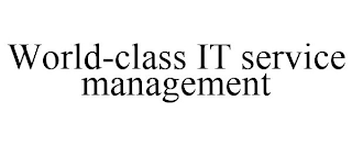 WORLD-CLASS IT SERVICE MANAGEMENT