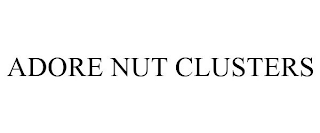 ADORE NUT CLUSTERS