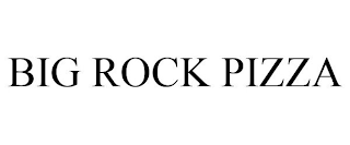 BIG ROCK PIZZA