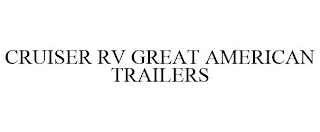 CRUISER RV GREAT AMERICAN TRAILERS