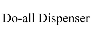 DO-ALL DISPENSER