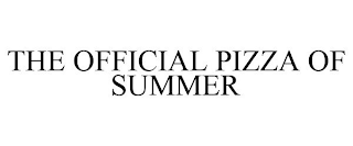 THE OFFICIAL PIZZA OF SUMMER