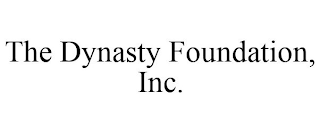 THE DYNASTY FOUNDATION, INC.