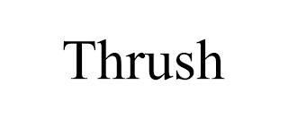 THRUSH