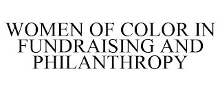 WOMEN OF COLOR IN FUNDRAISING AND PHILANTHROPY