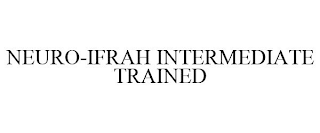 NEURO-IFRAH INTERMEDIATE TRAINED