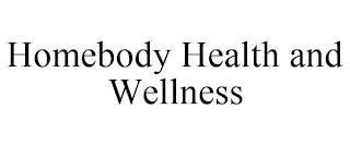 HOMEBODY HEALTH AND WELLNESS