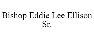 BISHOP EDDIE LEE ELLISON SR.