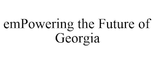 EMPOWERING THE FUTURE OF GEORGIA