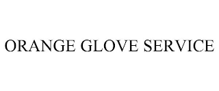 ORANGE GLOVE SERVICE