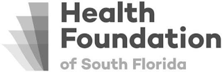 HEALTH FOUNDATION OF SOUTH FLORIDA