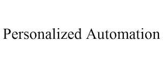 PERSONALIZED AUTOMATION