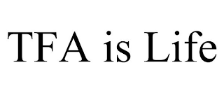 TFA IS LIFE