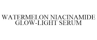 WATERMELON NIACINAMIDE GLOW-LIGHT SERUM