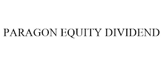 PARAGON EQUITY DIVIDEND