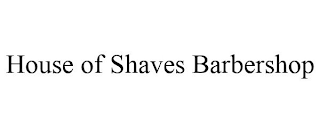 HOUSE OF SHAVES BARBERSHOP