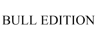 BULL EDITION