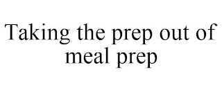 TAKING THE PREP OUT OF MEAL PREP