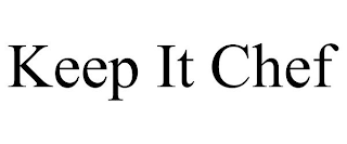 KEEP IT CHEF
