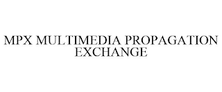 MPX MULTIMEDIA PROPAGATION EXCHANGE