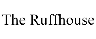 THE RUFFHOUSE