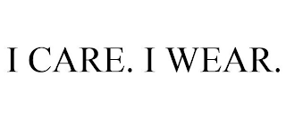 I CARE. I WEAR.