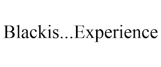 BLACKIS...EXPERIENCE