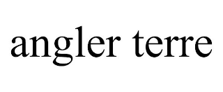 ANGLER TERRE