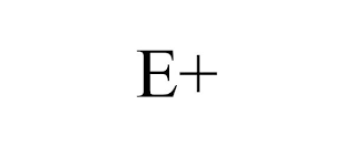 E+