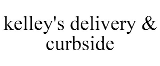 KELLEY'S DELIVERY & CURBSIDE