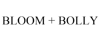 BLOOM + BOLLY