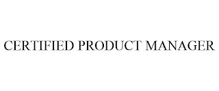 CERTIFIED PRODUCT MANAGER