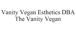 VANITY VEGAN ESTHETICS DBA THE VANITY VEGAN