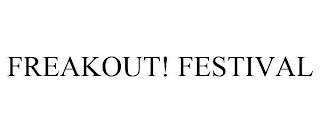 FREAKOUT! FESTIVAL