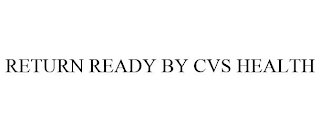 RETURN READY BY CVS HEALTH