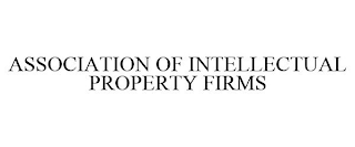 ASSOCIATION OF INTELLECTUAL PROPERTY FIRMS