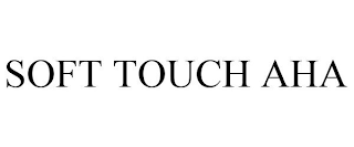 SOFT TOUCH AHA